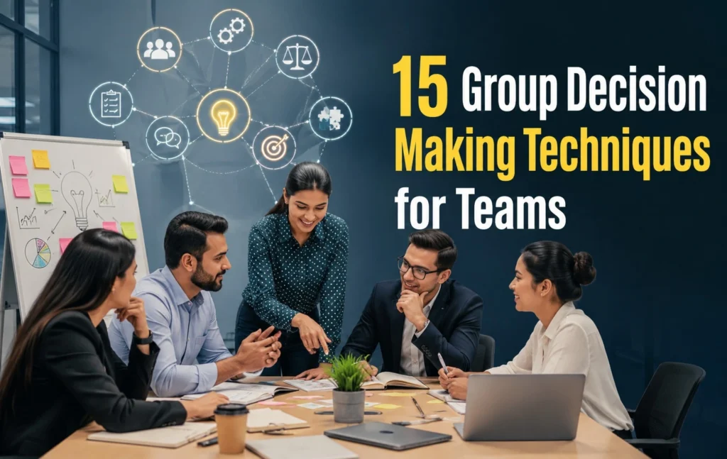 15 Group Decision-Making Techniques for Teams for effective collaboration and better workplace decisions